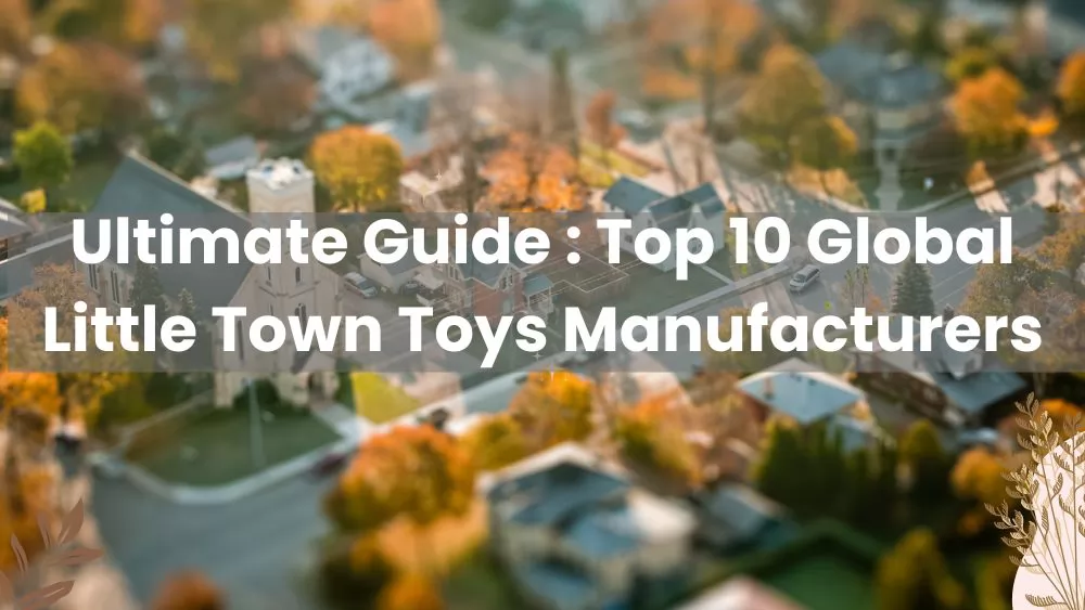 Ultimate Guide to Top 10 Global Wooden Toy Manufacturers 